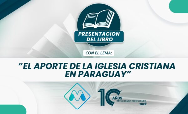 Presentarán el libro “El Aporte de la Iglesia Evangélica al Desarrollo del Paraguay” en la próxima “Expo Ministerios”
