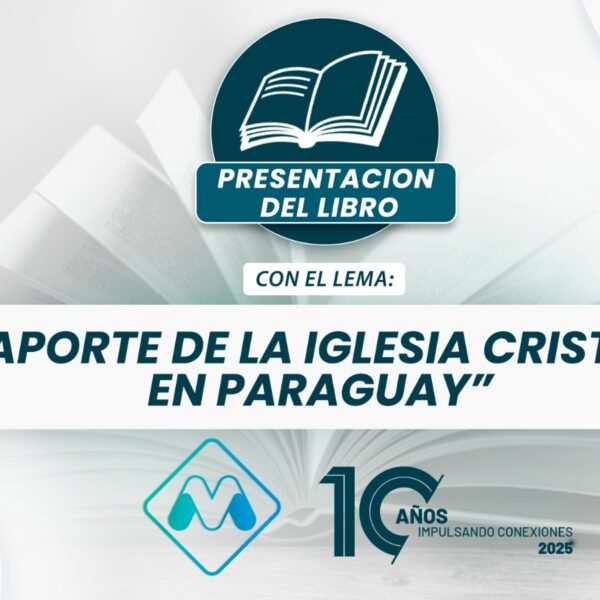 Presentarán el libro “El Aporte de la Iglesia Evangélica al Desarrollo del Paraguay” en la próxima “Expo Ministerios”